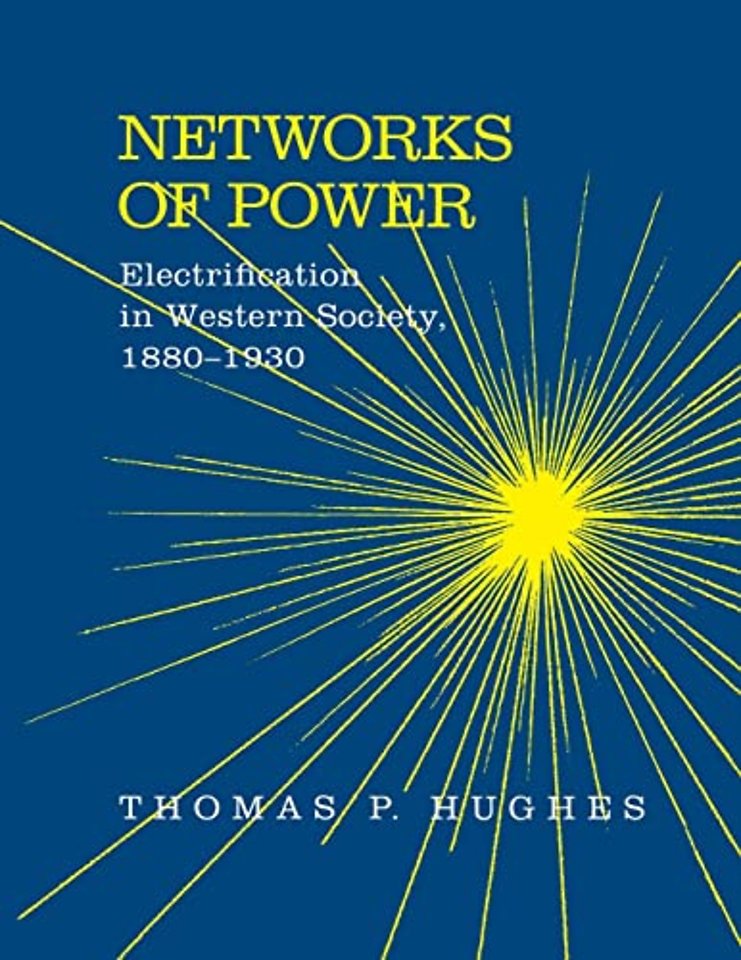Networks of Power – Electrification in Western Society, 1880–1930