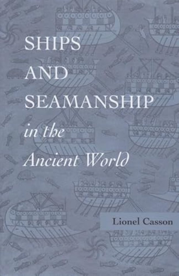 Ships and Seamanship in the Ancient World