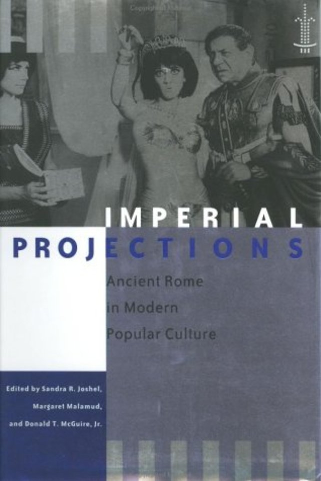 Imperial Projections – Ancient Rome in Modern Popular Culture