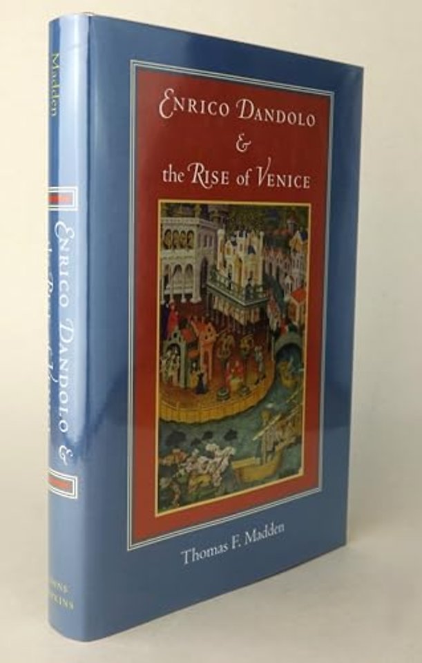 Enrico Dandolo and the Rise of Venice