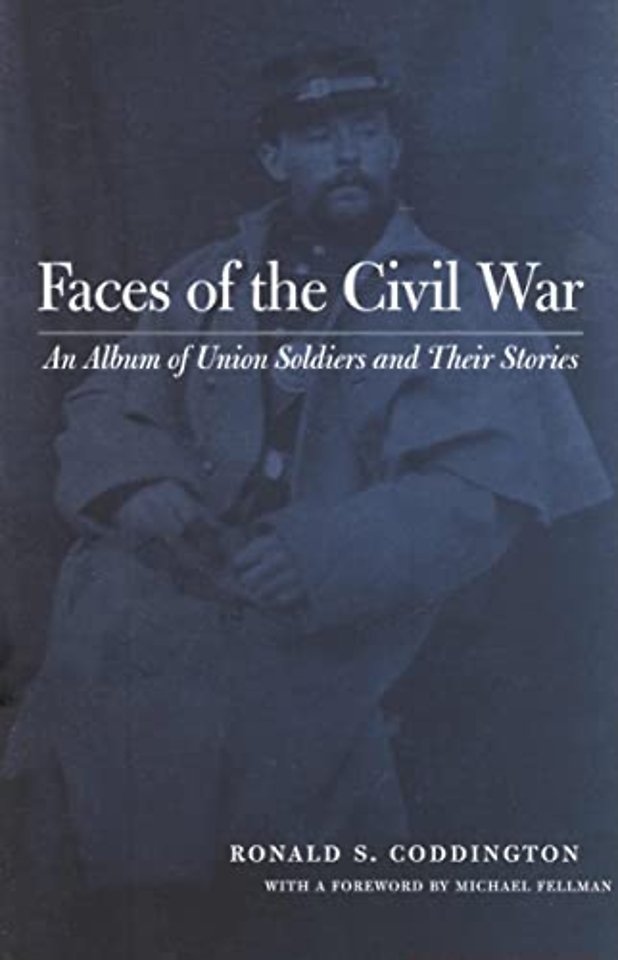 Faces of the Civil War – An Album of Union Soldiers and Their Stories
