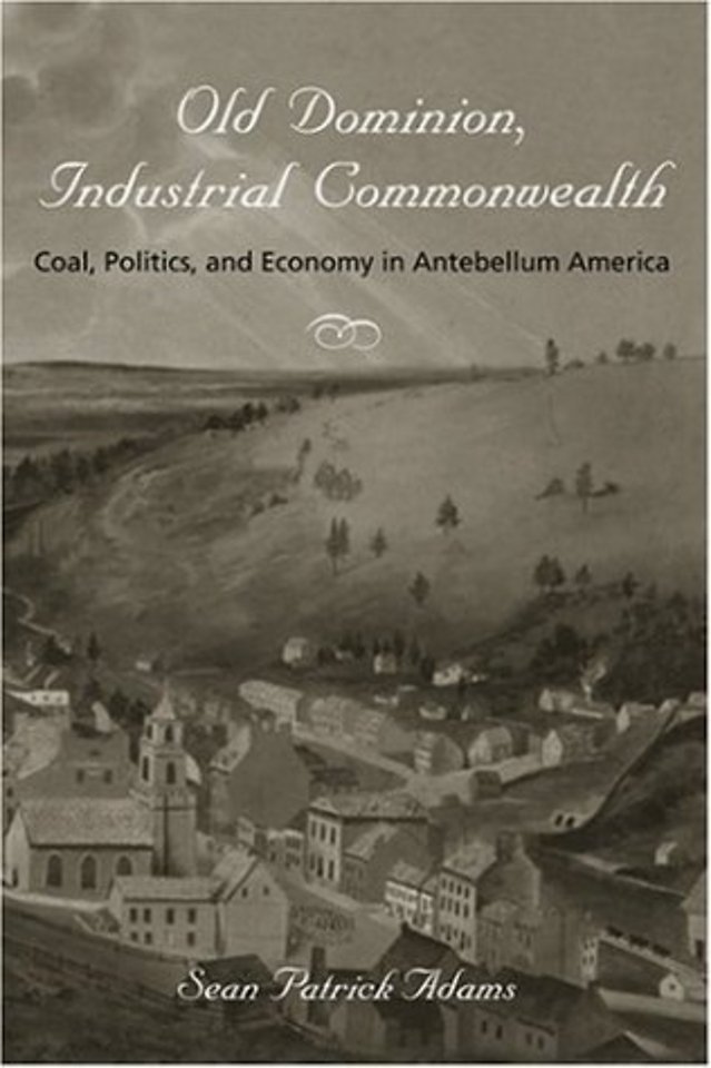 Old Dominion, Industrial Commonwealth – Coal, Politics and Economy in Antebellum America