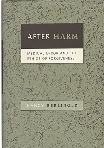 After Harm – Medical Error and the Ethics of Forgiveness
