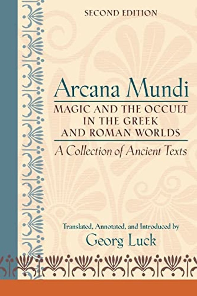 Arcana Mundi – Magic and the Occult in the Greek and Roman Worlds – A Collection of Ancient Texts 2e