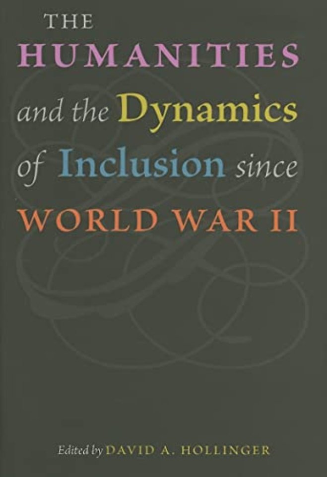 The Humanities and the Dynamics of Inclusion since World War II
