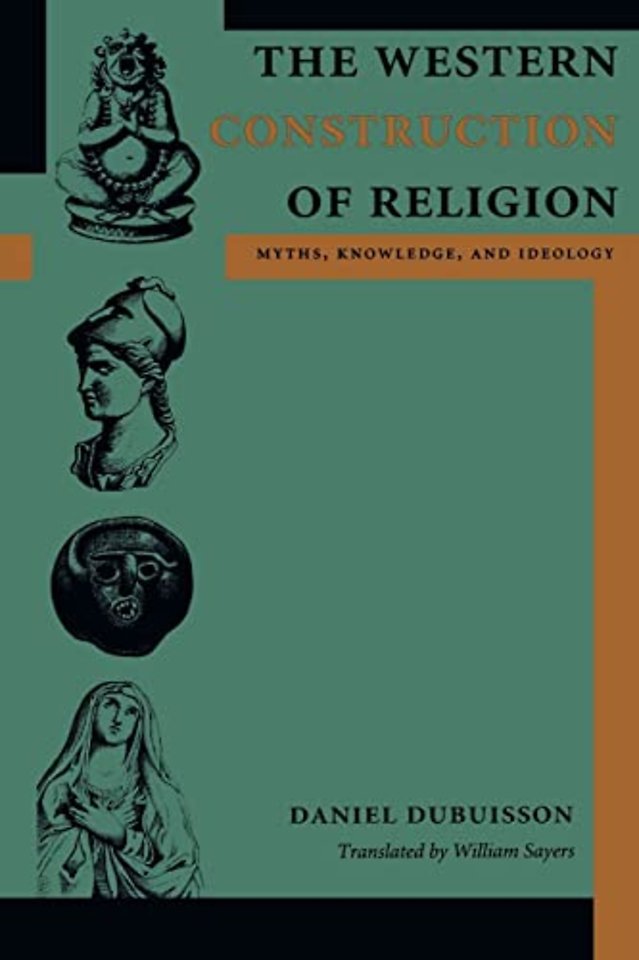The Western Construction of Religion – Myths, Knowledge and Ideology