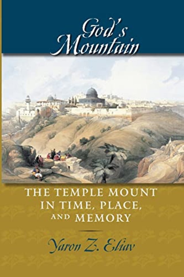 God′s Mountain – The Temple Mount in Time, Place, and Memory
