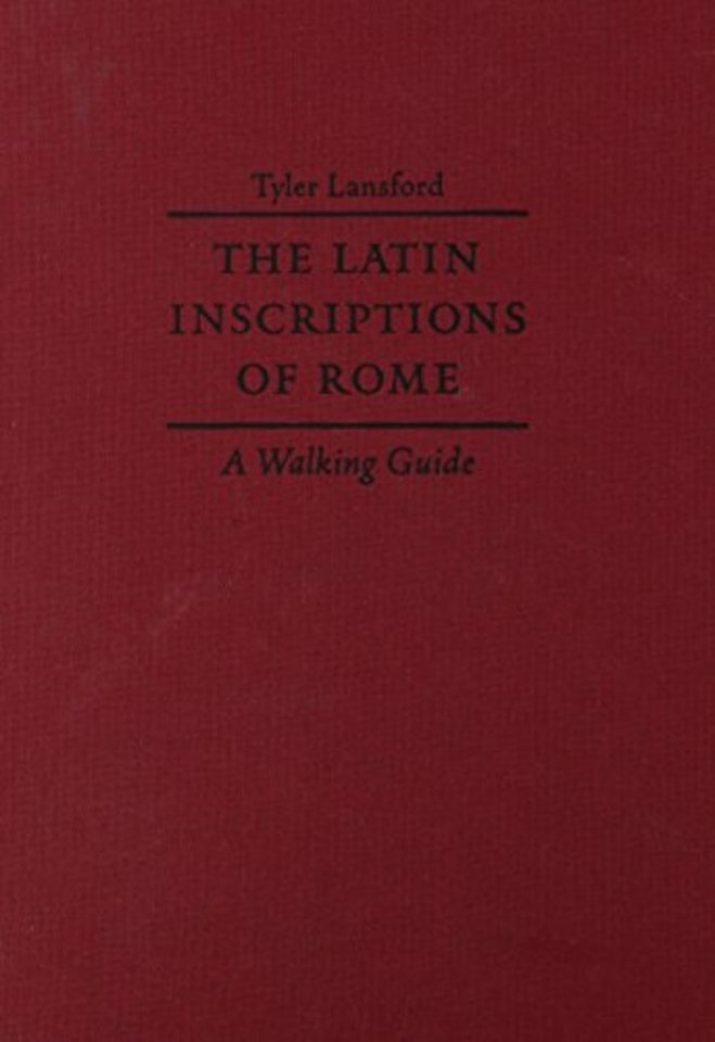The Latin Inscriptions of Rome – A Walking Guide