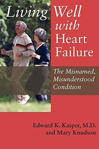 Living Well with Heart Failure, the Misnamed, Misunderstood Condition