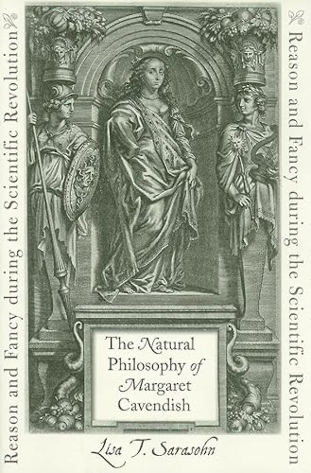 The Natural Philosophy of Margaret Cavendish – Reason and Fancy during the Scientific Revolution