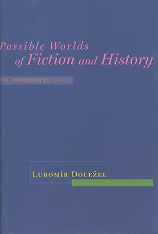 Possible Worlds of Fiction and History – The Postmodern Stage