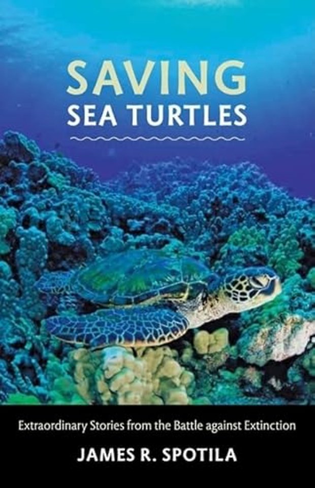 Saving Sea Turtles – Extraordinary Stories from the Battle against Extinction
