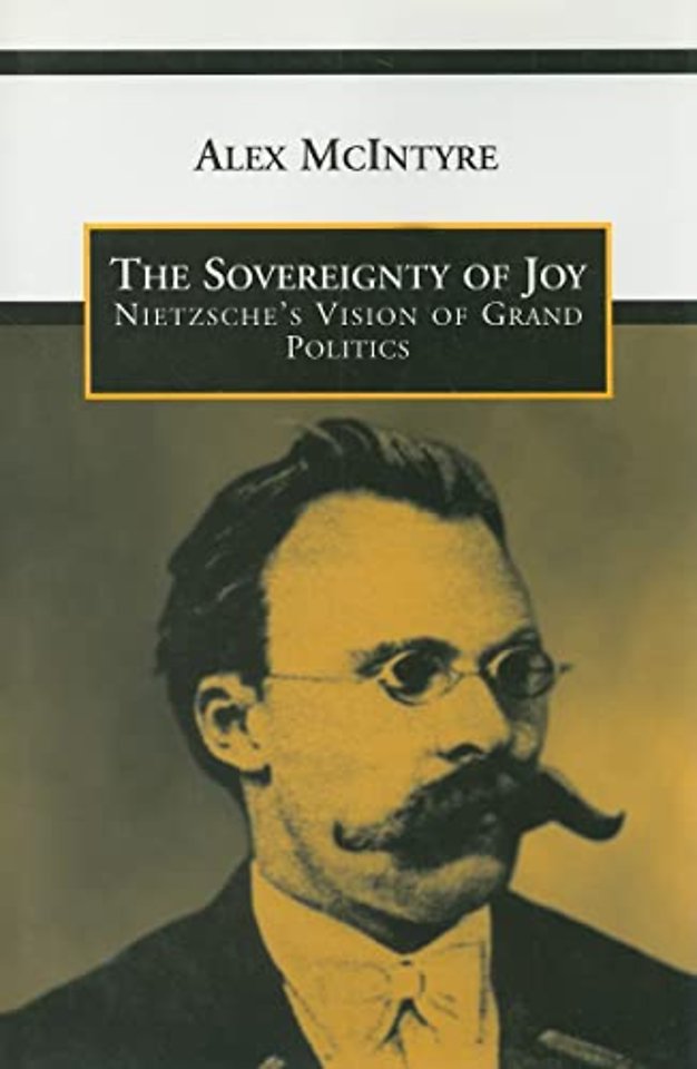 The Sovereignty of Joy – Nietzsche`s Vision of Grand Politics