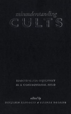 Misunderstanding Cults – Searching for Objectivity in a Controversial Field