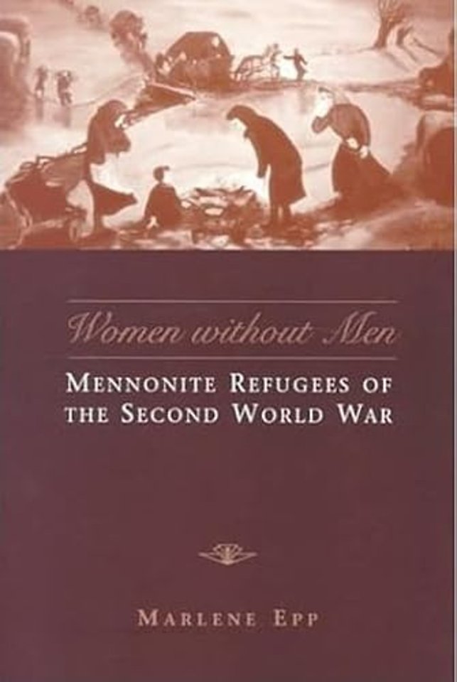 Women Without Men – Mennonite Refugees of the Second World War
