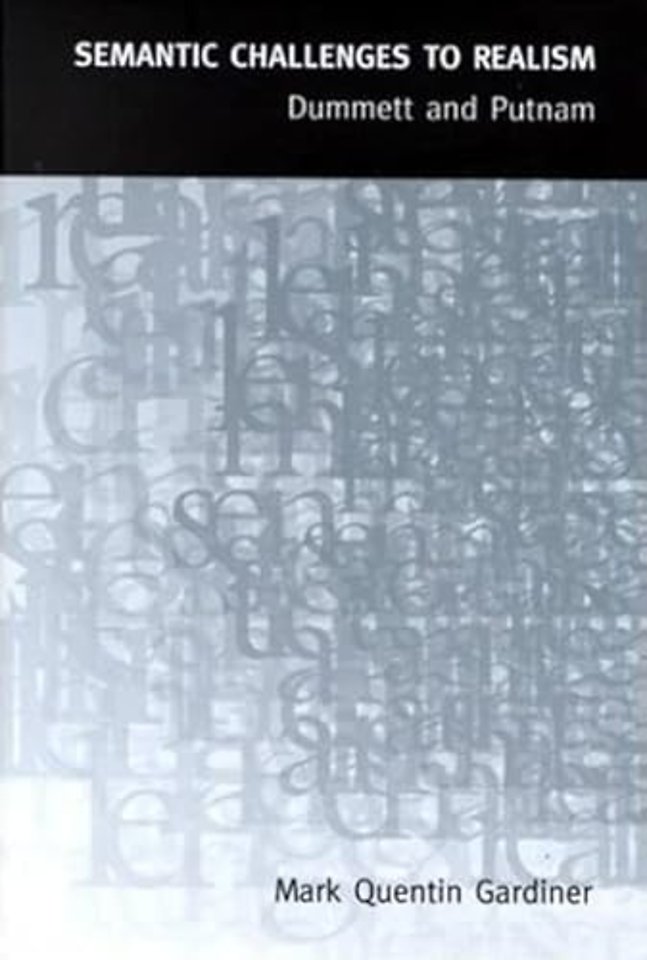 Semantic Challenges to Realism – Dummett and Putnam