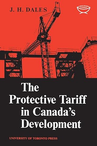 The Protective Tariff in Canada`s Development – Eight Essays on Trade and Tariff When Factors Move with Special Reference to Canadian Protection