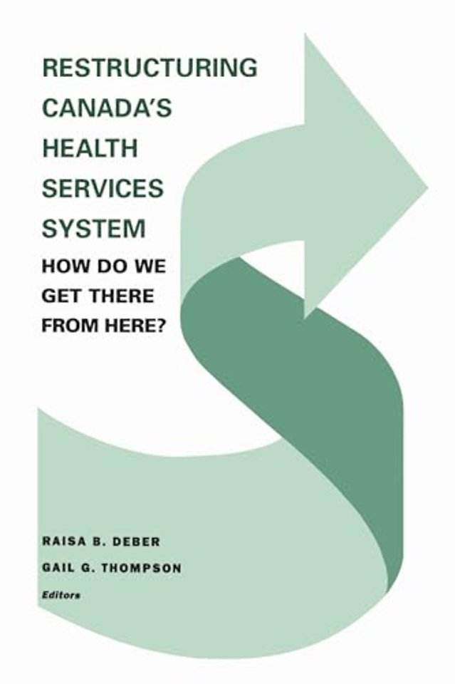Restructuring Canada`s Health Systems: How Do We – Proceedings of the Fourth Canadian Conference on Health Economics