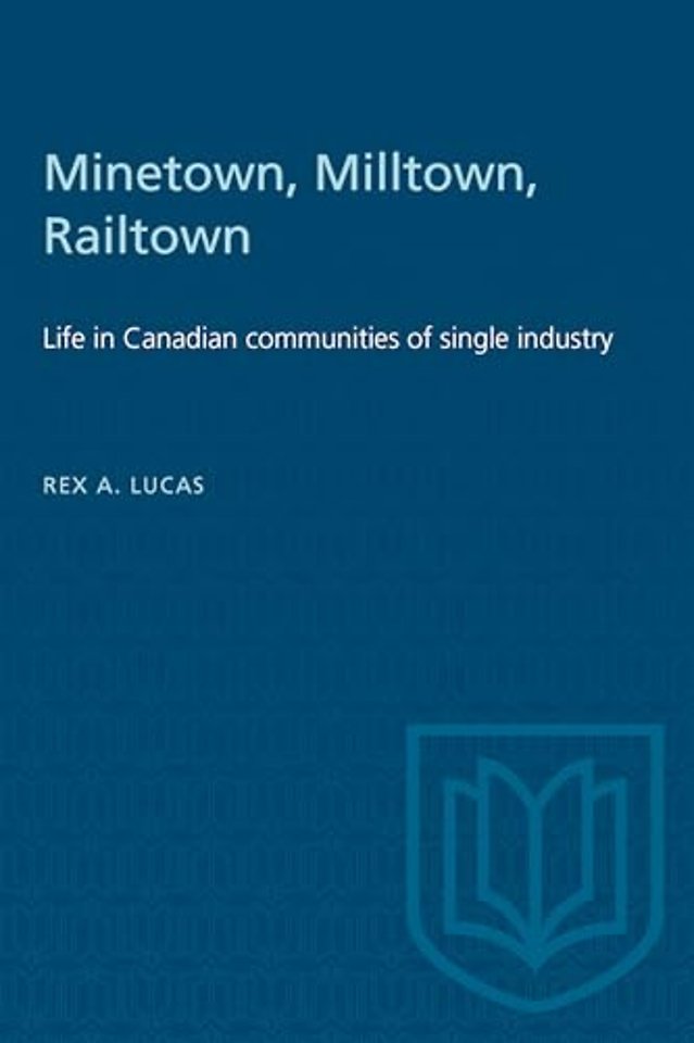 Minetown, Milltown, Railtown – Life in Canadian communities of single industry