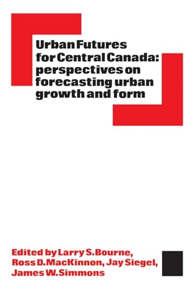 Urban Futures for Central Canada – Perspectives on Forecasting Urban Growth and Form