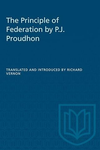 The Principle of Federation by P.J. Proudhon