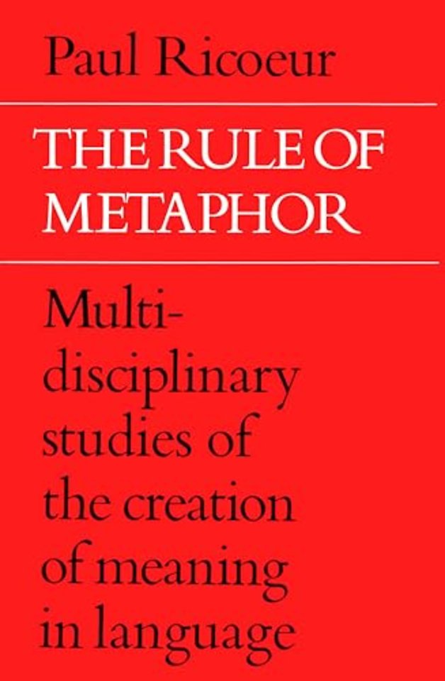 The Rule of Metaphor – Multi–disciplinary Studies of the Creation of Meaning in Language
