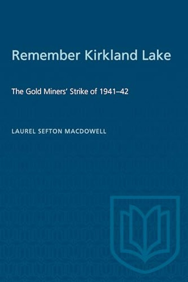Remember Kirkland Lake – `the Gold Miners` Strike of 1941–42