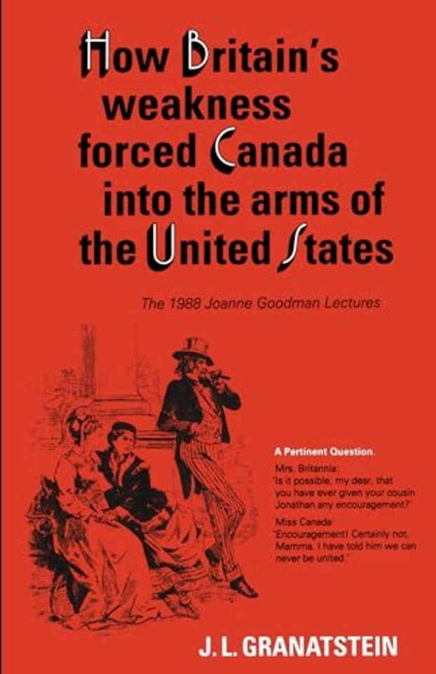 How Britain's Economic, Political, and Military Weakness Forced Canada Into the Arms of the United States