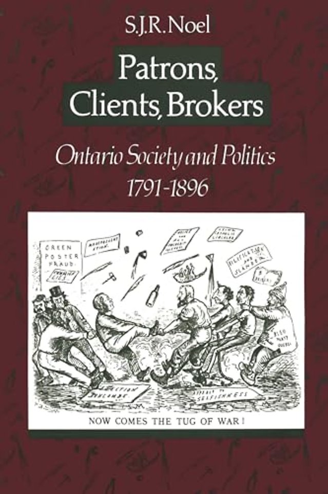 Patrons, Clients, Brokers – Ontario Society and Politics, 1791–1896