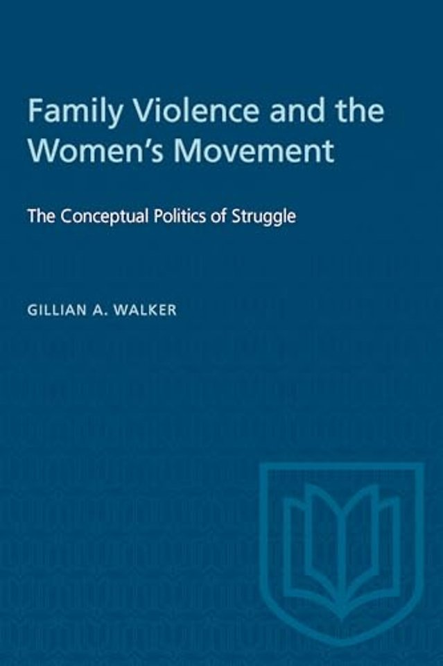 Family Violence and the Women`s Movement – The Conceptual Politics of Struggle