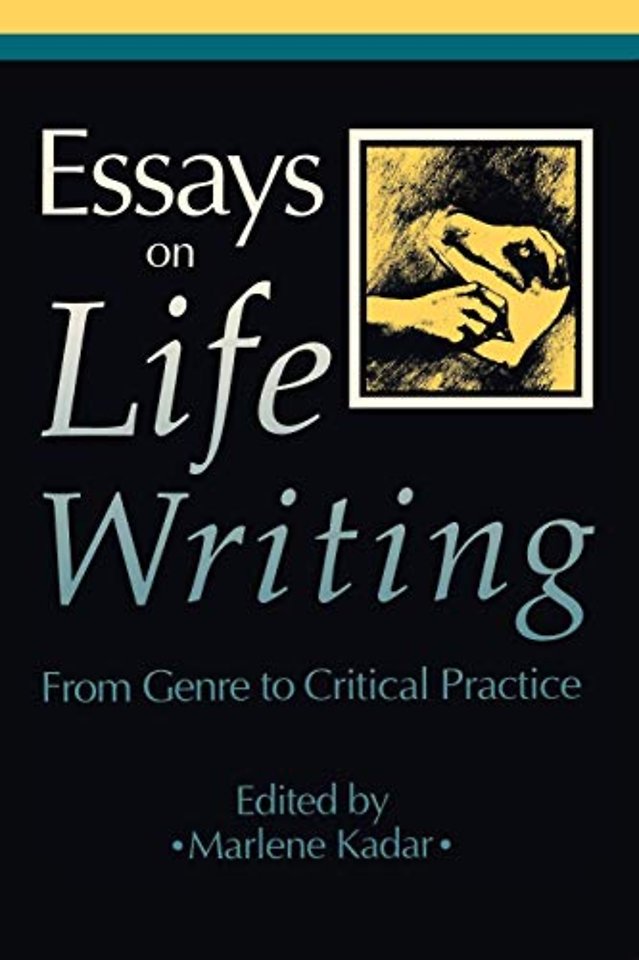 Essays on Life Writing – From Genre to Critical Practice