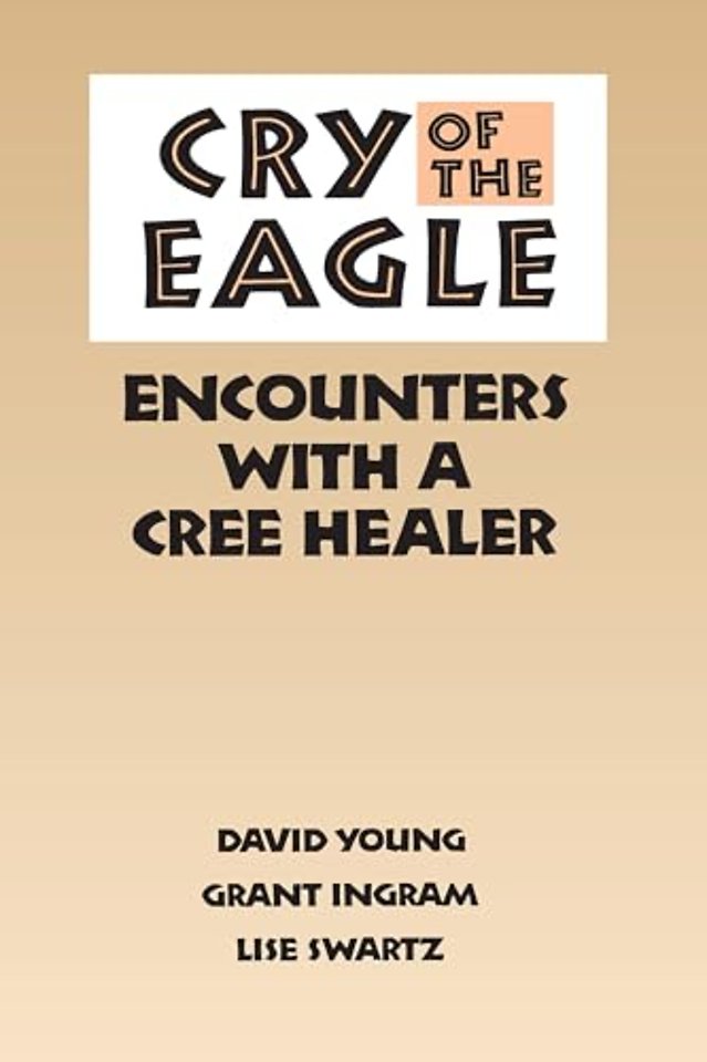 Cry of the Eagle – Encounters with a Cree Healer