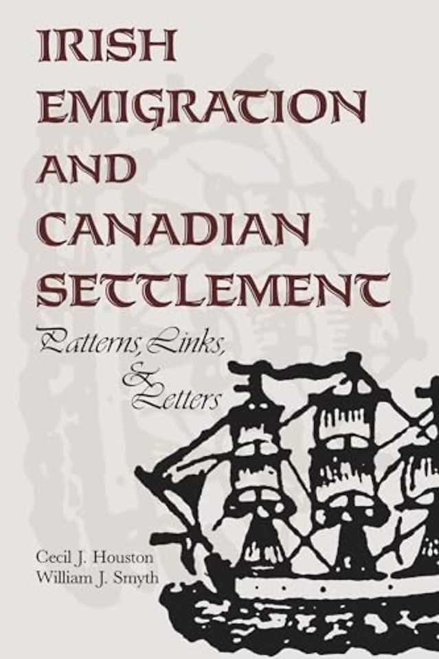 Irish Emigration and Canadian Settlement – Patterns, Links, and Letters