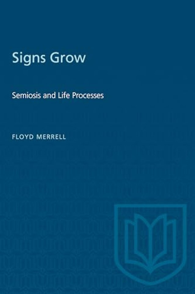 Signs Grow – Semiosis and Life Processes
