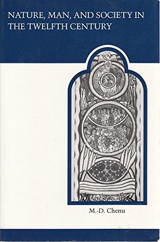 Nature, Man, and Society in the Twelfth Century – Essays on New Theological Perspectives in the Latin West