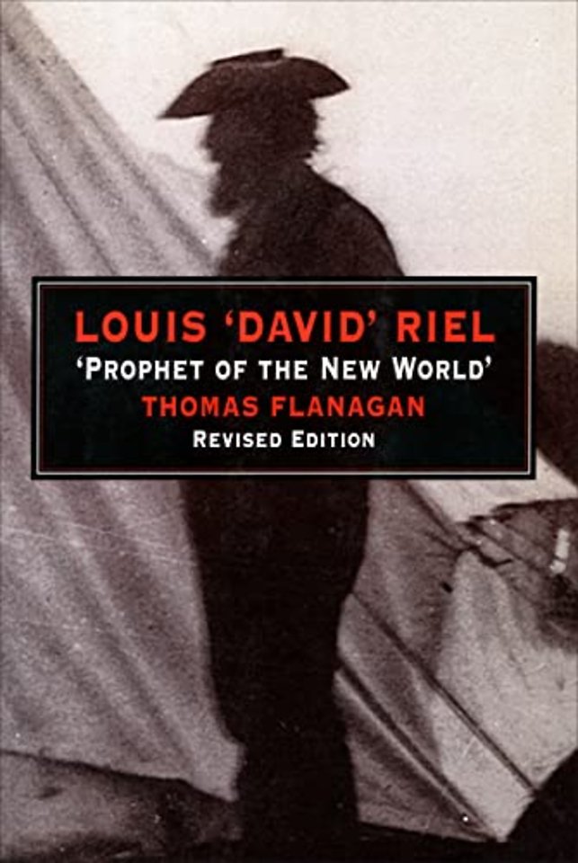 Louis `David` Riel – Prophet of the New World