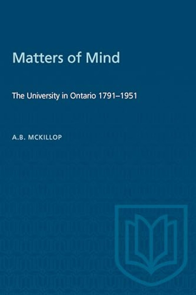 Matters of Mind – The University in Ontario, 1791–1951