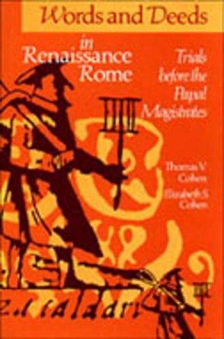Words and Deeds in Renaissance Rome – Trials Before the Papal Magistrates