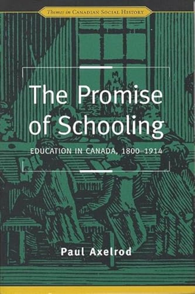 The Promise of Schooling – Education in Canada, 1800–1914