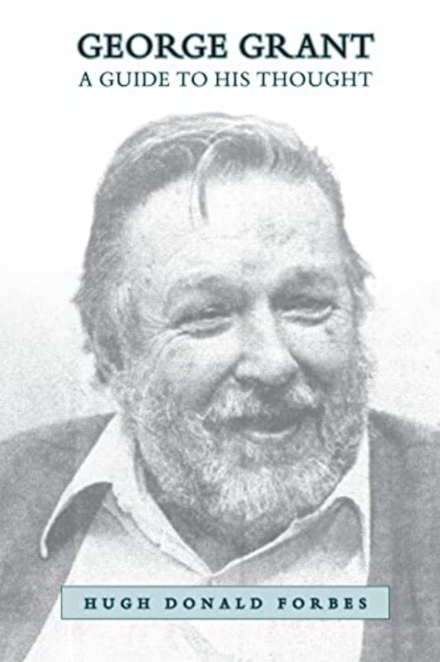 George Grant – A Guide to His Thought