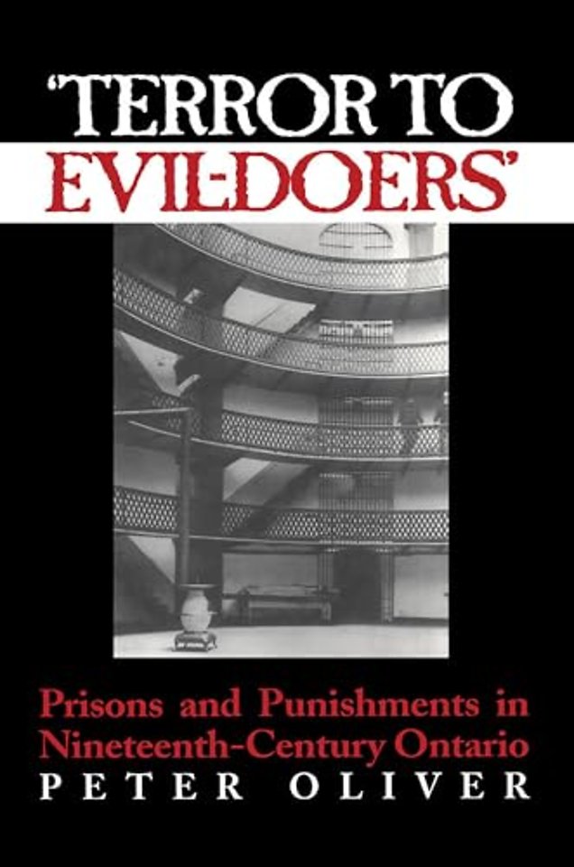 `Terror to Evil–Doers` – Prisons and Punishments in Nineteenth–Century Ontario