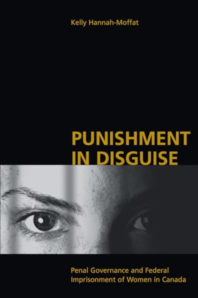 Punishment in Disguise – Penal Governance and Canadian Women`s Imprisonment