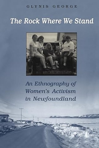 The Rock Where We Stand – An Ethnography of Women`s Activism in Newfoundland
