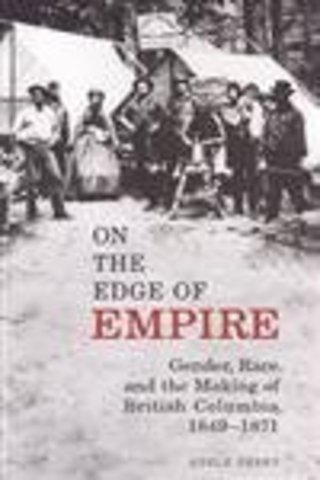 On the Edge of Empire – Gender, Race, and the Making of British Columbia, 1849–1871