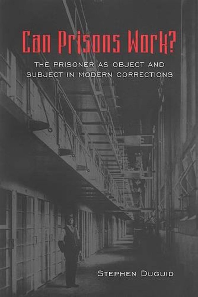 Can Prisons Work? – The Prisoner As Object and Subject in Modern Corrections
