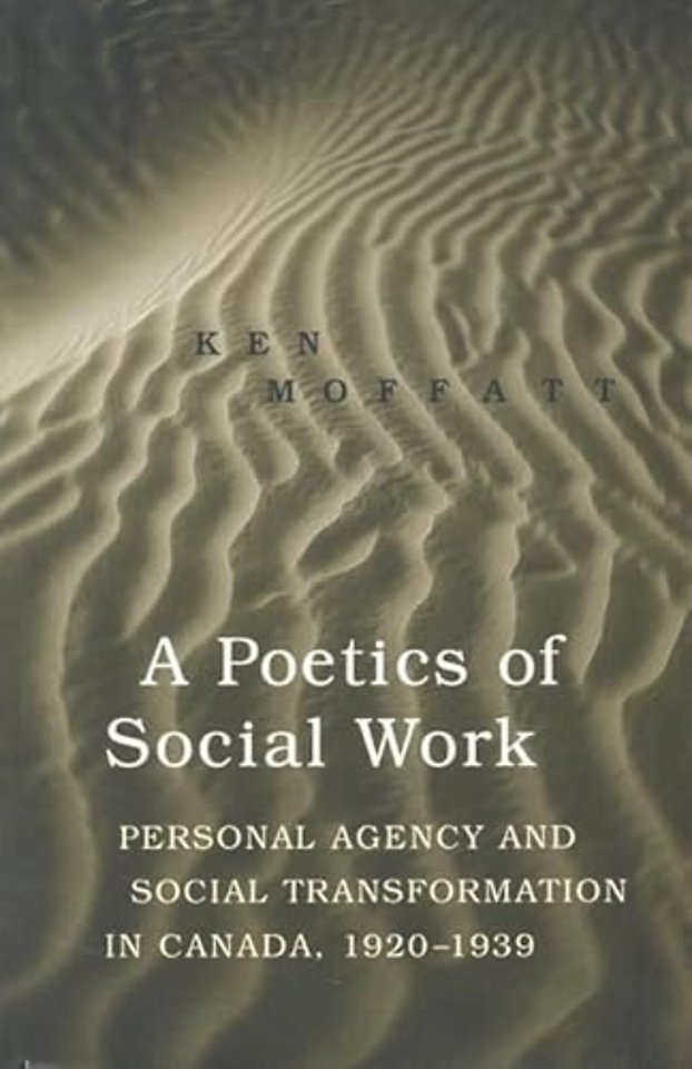 A Poetics of Social Work – Personal Agency and Social Transformation in Canada, 1920–1939