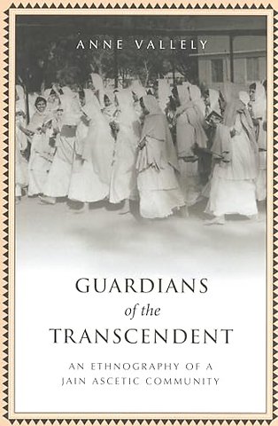 Guardians of the Transcendent – An Ethnography of a Jain Ascetic Community