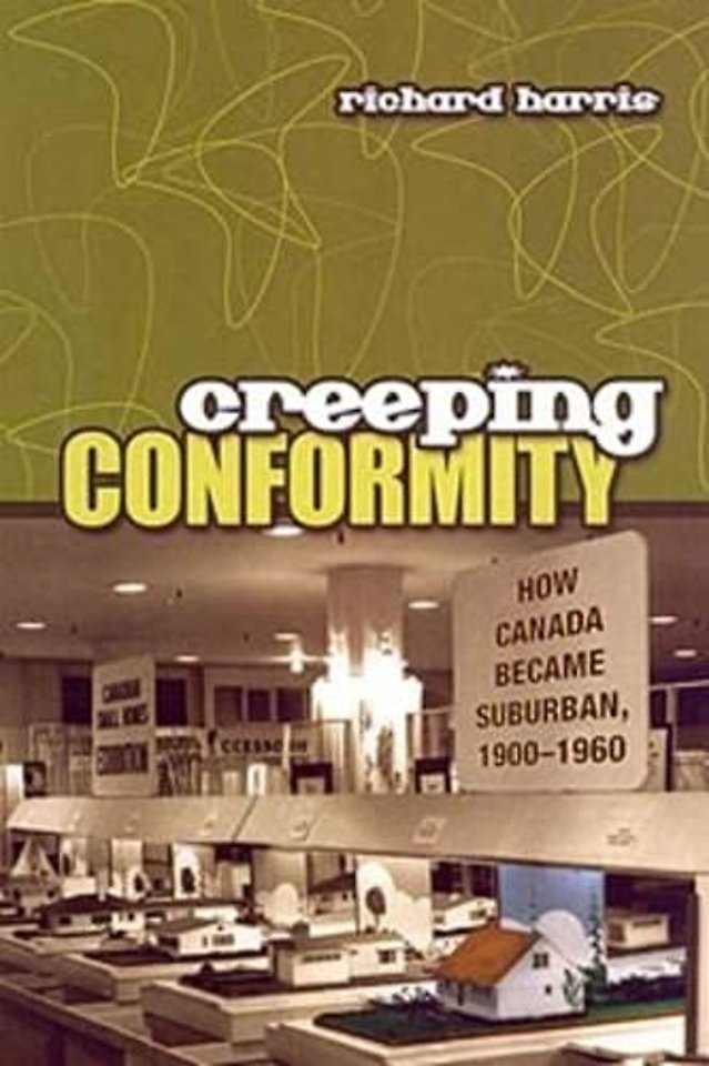 Creeping Conformity – How Canada Became Suburban, 1900–1960