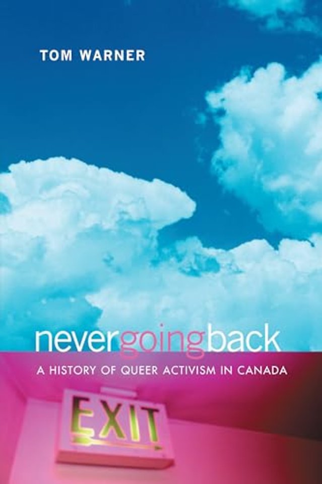 Never Going Back – A History of Queer Activism in Canada