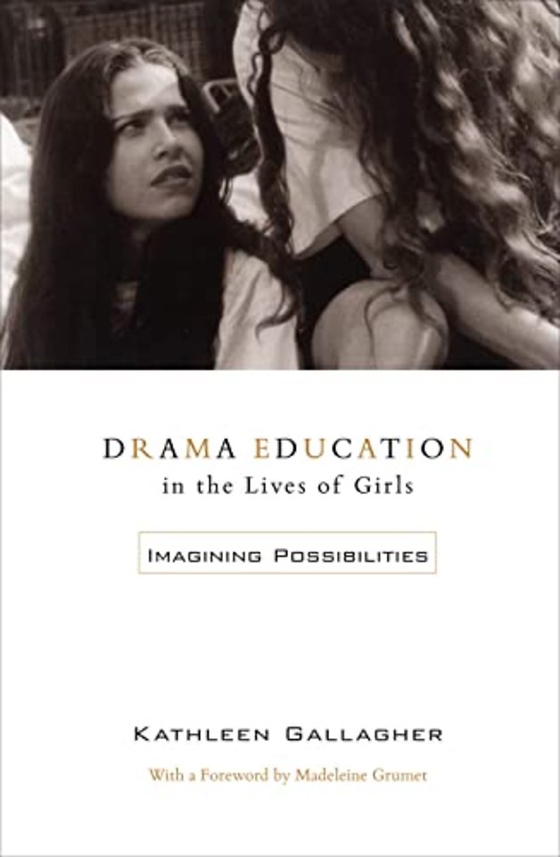 Drama Education in the Lives of Girls – Imagining Possibilities
